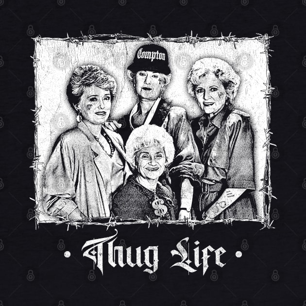 Thug Life -- Golden Girls -- Original Punksthetic by DankFutura